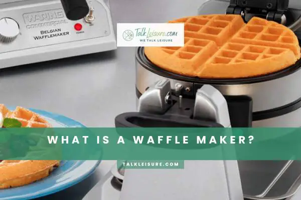 What Is A Waffle Maker