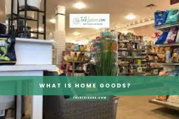 What Is Home Goods
