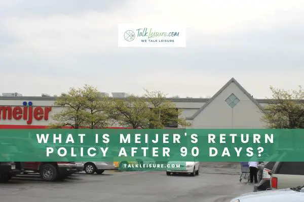 What Is Meijer's Return Policy After 90 Days