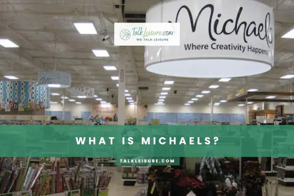 What Is Michaels?