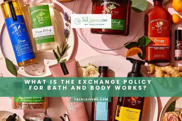 What Is The Exchange Policy For Bath And Body Works