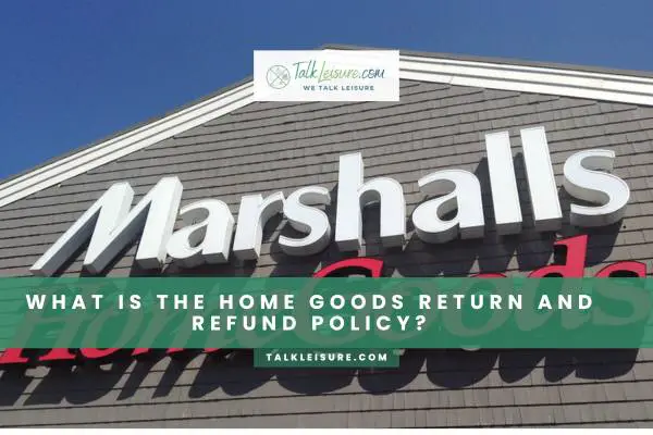 What Is The Home Goods Return And Refund Policy