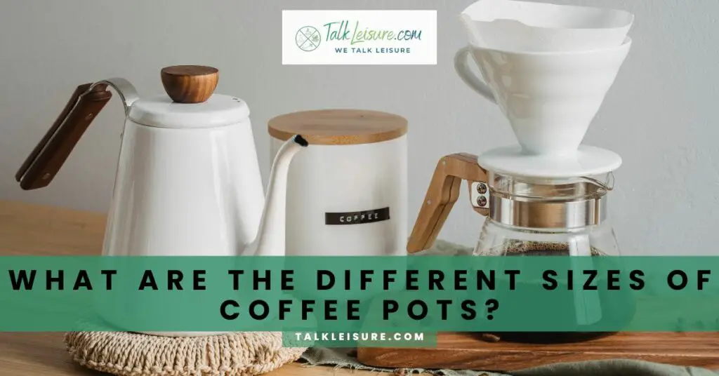 What are the Different Sizes of Coffee Pots
