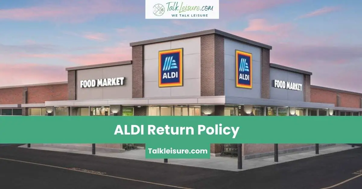 Aldi Return Policy Everything You Need To Know. Talk Leisure