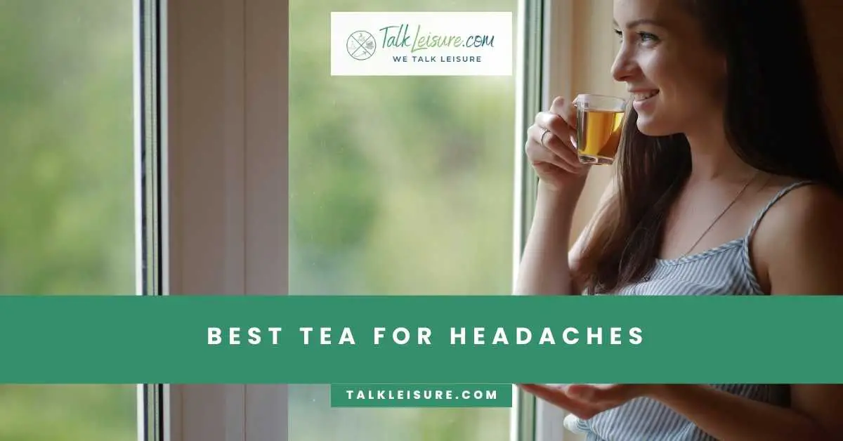 Best Tea For Headaches Teas for Headache Relief Talk Leisure