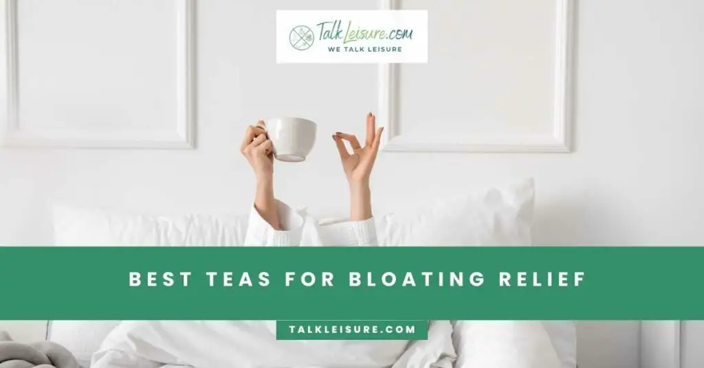 Best Teas for Bloating Relief