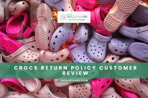 Crocs Return Policy Customer Review