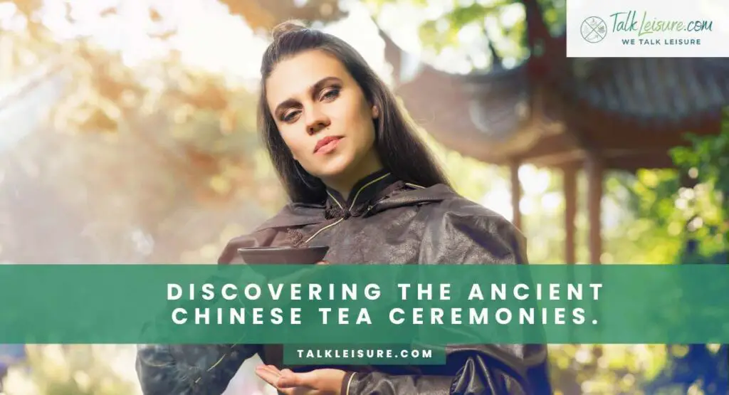 Discovering the Ancient Chinese Tea Ceremonies.