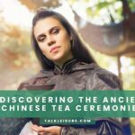 Discovering the Ancient Chinese Tea Ceremonies.