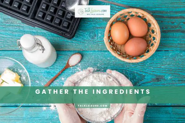 Gather The Ingredients