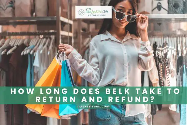 How Long Does Belk Take To Return And Refund?