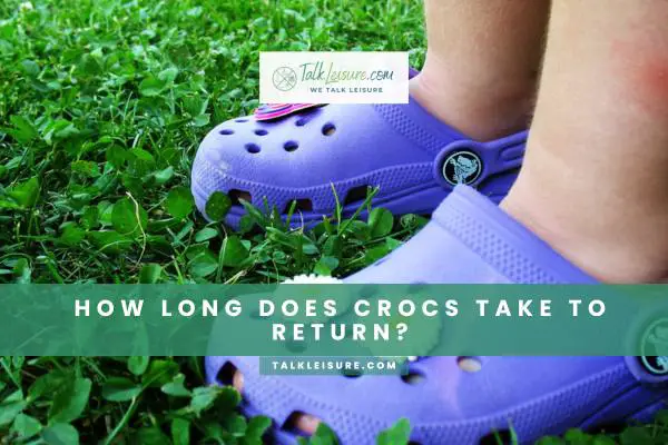 How Long Does Crocs Take To Return