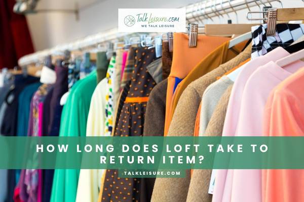 Loft Return Policy Everything You Need To Know Talk Leisure   How Long Does Loft Take To Return Item 