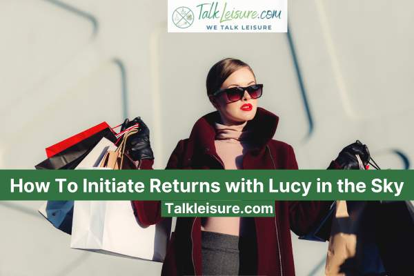 How To Initiate Returns with Lucy in the Sky