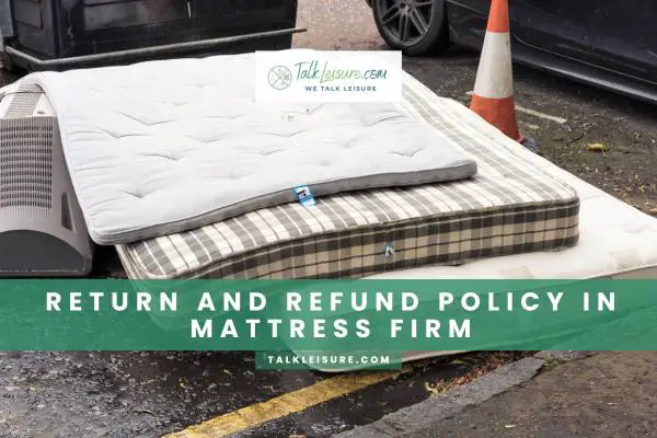 Return And Refund Policy In Mattress Firm