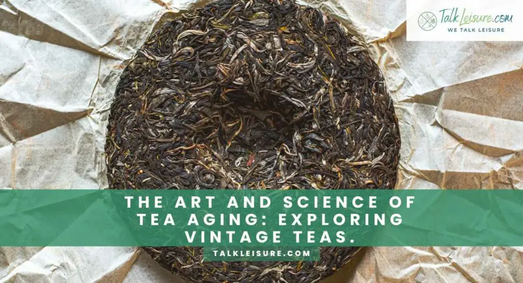 The Art and Science of Tea Aging Exploring Vintage Teas.