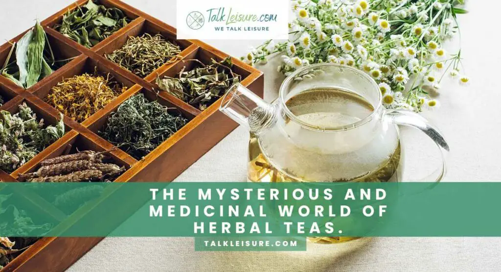 The Mysterious and Medicinal World of Herbal Teas.