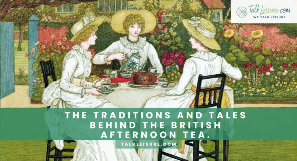 The Traditions and Tales Behind the British Afternoon Tea.