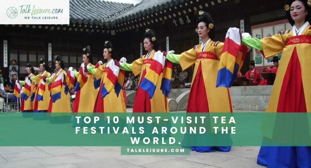 Top 10 Must-Visit Tea Festivals Around the World.