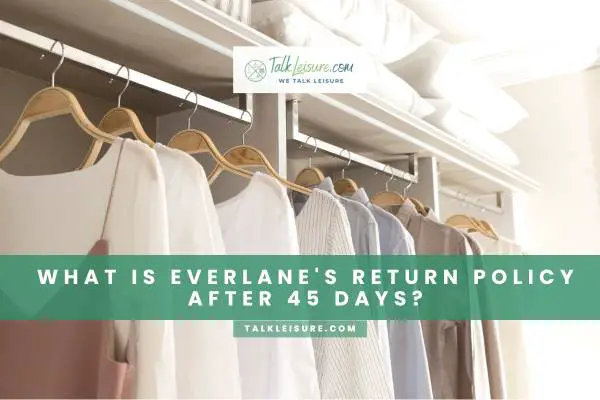 What Is Everlane's Return Policy After 45 Days