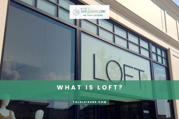 What Is Loft