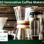 10 Innovative Coffee Makers That Will Change Your Morning Routine