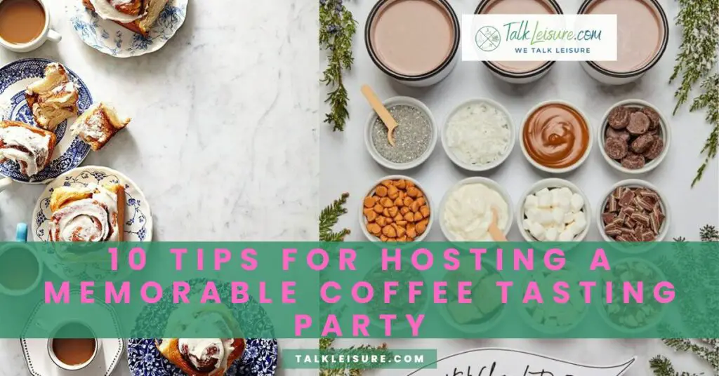 10 Tips for Hosting a Memorable Coffee Tasting Party