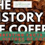 15 Interesting Facts About the History of Coffee