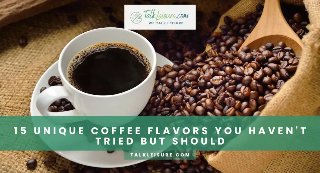 15 Unique Coffee Flavors You Haven't Tried But Should