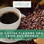 15 Unique Coffee Flavors You Haven't Tried But Should