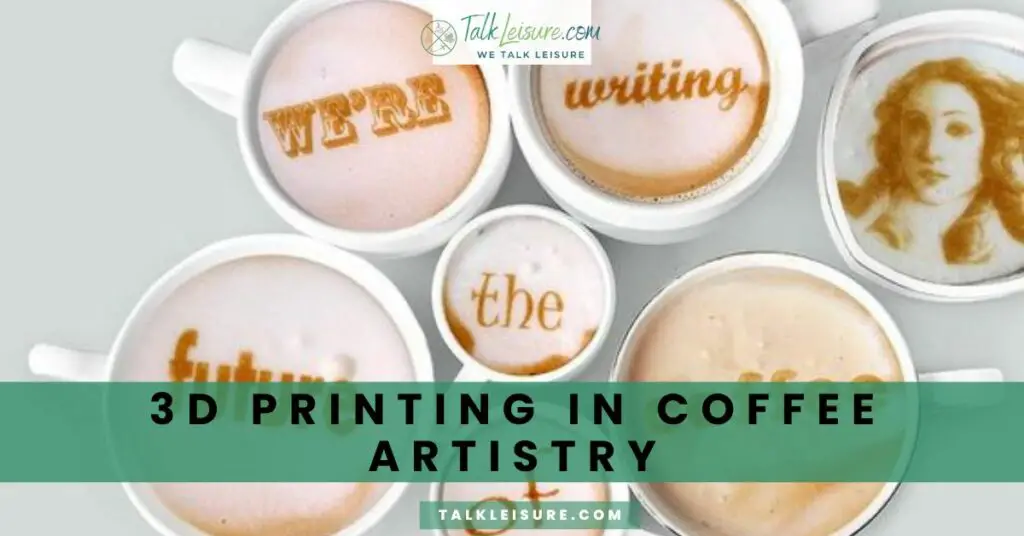 3D Printing in Coffee Artistry