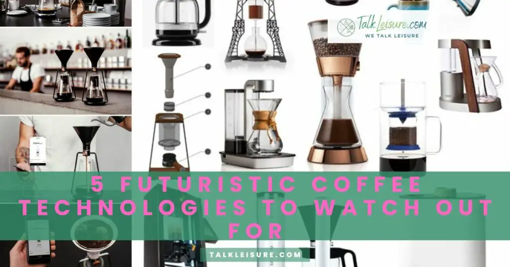 5 Futuristic Coffee Technologies to Watch Out For