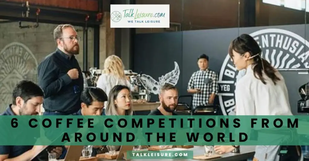 6 Coffee Competitions from Around the World