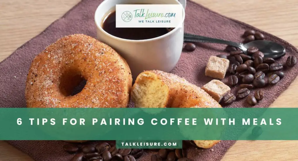 6 Tips For Pairing Coffee With Meals