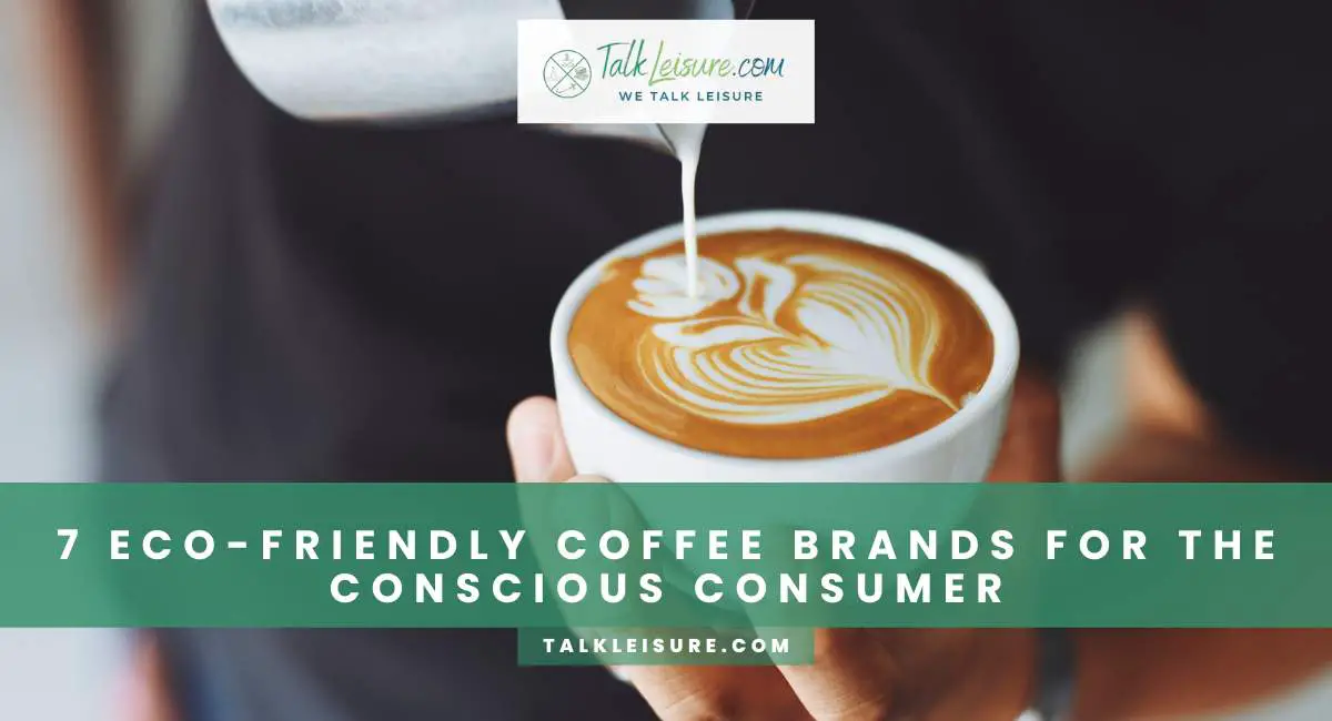 7 Eco-Friendly Coffee Brands for the Conscious Consumer