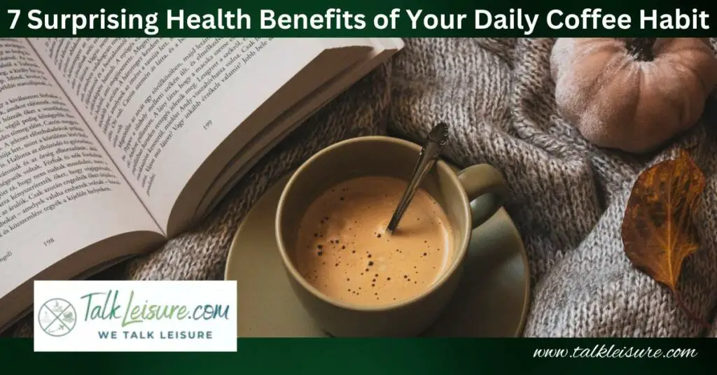 7 Surprising Health Benefits of Your Daily Coffee Habit