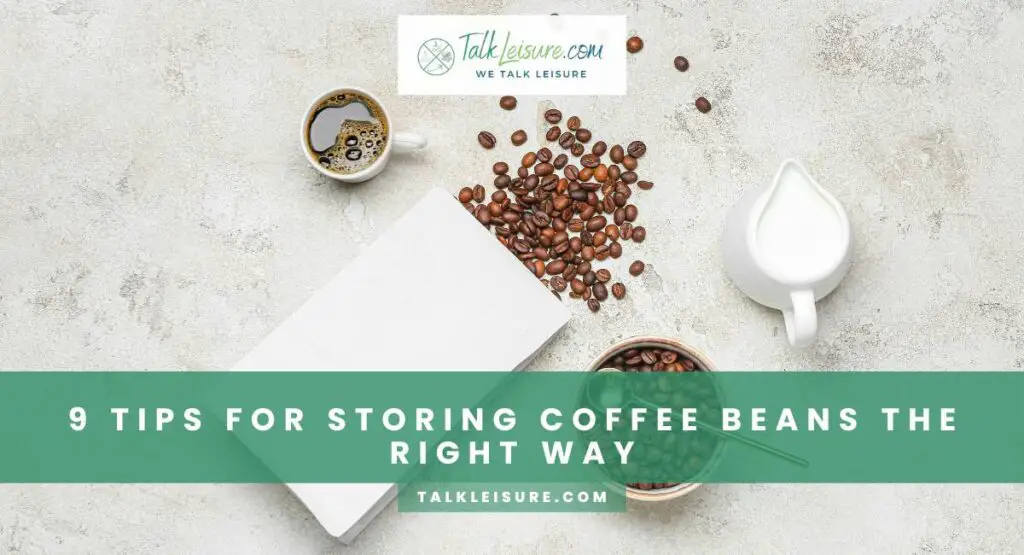9 Tips For Storing Coffee Beans The Right Way