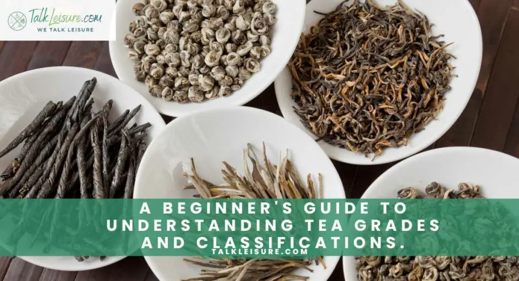 A Beginner's Guide to Understanding Tea Grades and Classifications.