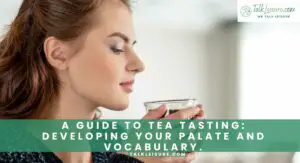 A Guide to Tea Tasting Developing Your Palate and Vocabulary.