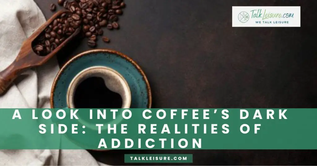 A Look into Coffee’s Dark Side_ the Realities of Addiction