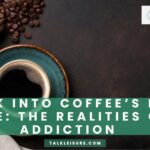 A Look into Coffee’s Dark Side_ the Realities of Addiction