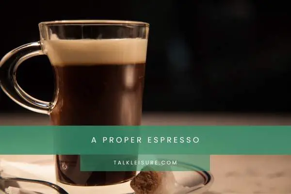 A Proper Espresso