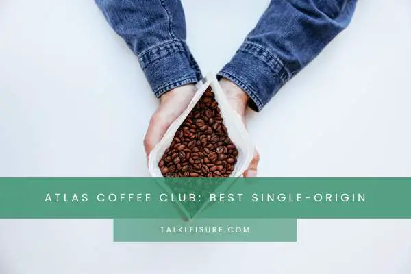 Atlas Coffee Club: Best Single-Origin