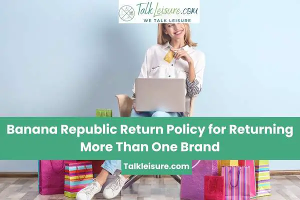 Banana Republic Return Policy for Returning More Than One Brand