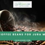 Best Coffee Beans for Jura Machines