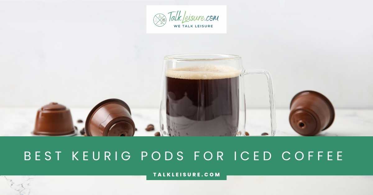 Exploring the Best Keurig Pods for Iced Coffee Talk Leisure