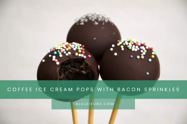 Coffee Ice Cream Pops With Bacon Sprinkles