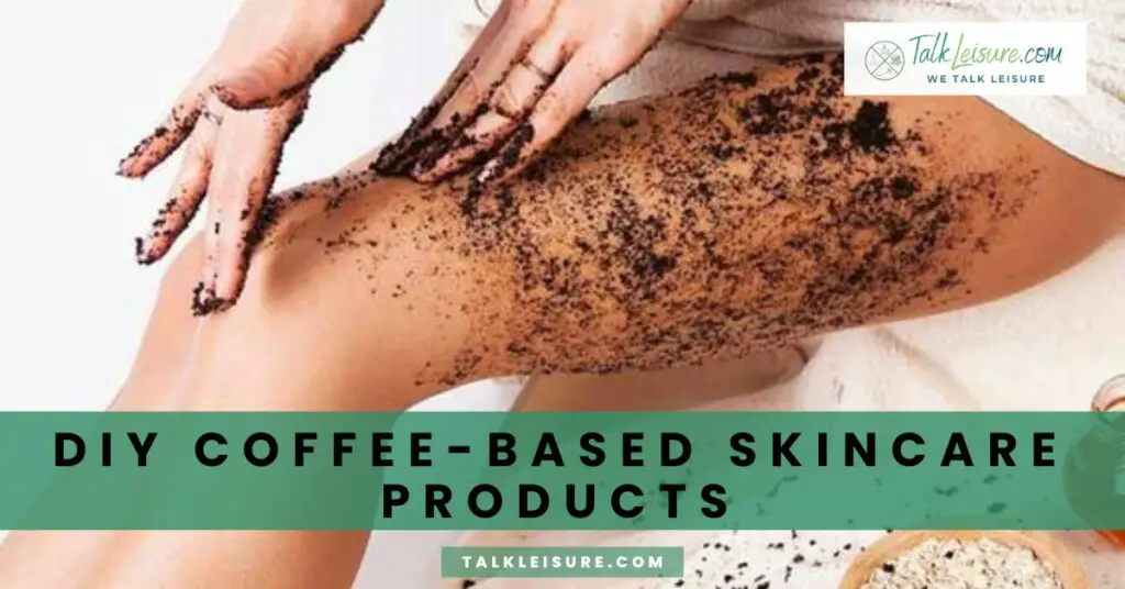 DIY Coffee-based Skincare Products