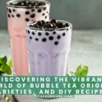 Discovering the Vibrant World of Bubble Tea Origins, Varieties, and DIY Recipes.