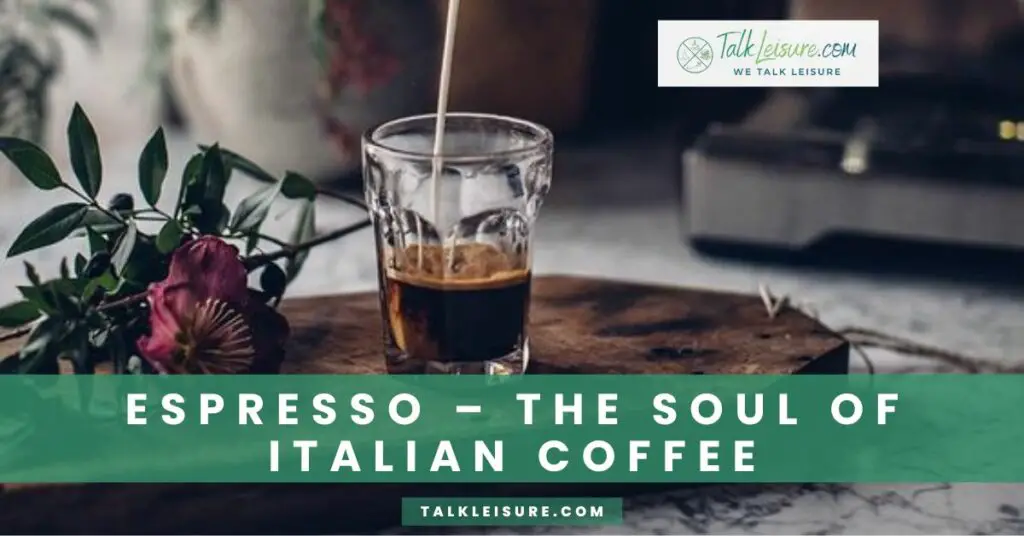 Espresso – The Soul of Italian Coffee